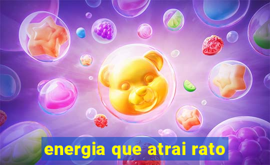 energia que atrai rato